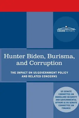 Hunter Biden, Burisma și Corupția: Impactul asupra politicii guvernului Statelor Unite și poziții conexe - Hunter Biden, Burisma, and Corruption: The Impact on U.S. Government Policy and Related Concerns