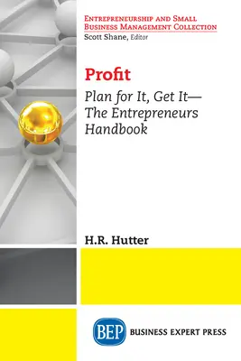 Profit: Plan for It, Get It - Manualul antreprenorilor - Profit: Plan for It, Get It-The Entrepreneurs Handbook