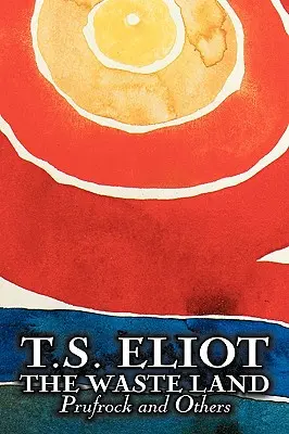 Țara pustie, Prufrock și altele de T. S. Eliot, Poezie, dramă - The Waste Land, Prufrock, and Others by T. S. Eliot, Poetry, Drama