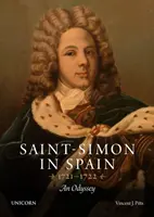 Saint-Simon în Spania 1721-1722 - O odisee - Saint-Simon in Spain 1721-1722 - An Odyssey