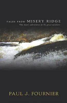 Tales from Misery Ridge: Aventurile unui om în marea natură - Tales from Misery Ridge: One Man's Adventures in the Great Outdoors