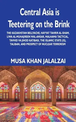 Asia Centrală se clatină pe marginea prăpastiei: Kazakhstan Bellyache, Hayyat Tahrir al-Sham, Liwa al-Muhajireen wal-Ansar, Malhama Tactical, Tavhid va Jih - Central Asia is Teetering on the Brink: The Kazakhstan Bellyache, Hayyat Tahrir al-Sham, Liwa al-Muhajireen wal-Ansar, Malhama Tactical, Tavhid va Jih