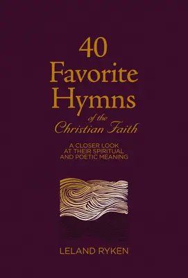 40 de imnuri preferate ale credinței creștine: O privire mai atentă la semnificația lor spirituală și poetică - 40 Favorite Hymns of the Christian Faith: A Closer Look at Their Spiritual and Poetic Meaning