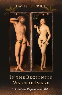 La început a fost imaginea: Arta și Biblia Reformei - In the Beginning Was the Image: Art and the Reformation Bible
