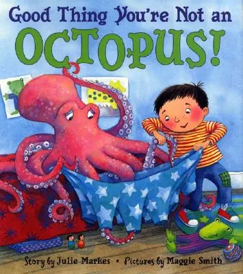 Bine că nu ești o caracatiță! - Good Thing You're Not an Octopus!