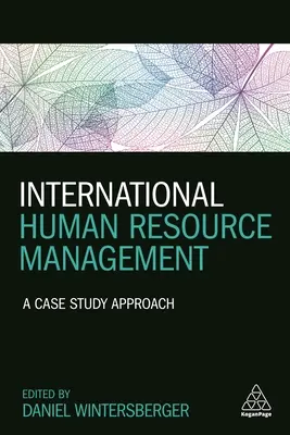 Managementul internațional al resurselor umane: O abordare bazată pe studii de caz - International Human Resource Management: A Case Study Approach