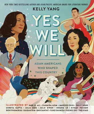 Yes We Will: Americanii de origine asiatică care au modelat această țară - Yes We Will: Asian Americans Who Shaped This Country