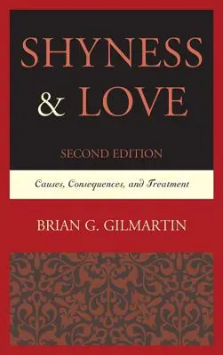 Timiditatea și dragostea: Cauze, consecințe și tratament, ediția a 2-a - Shyness & Love: Causes, Consequences, and Treatment, 2nd Edition
