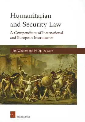 Drept umanitar și de securitate: Compendiu de instrumente internaționale și europene - Humanitarian and Security Law: A Compendium of International and European Instruments