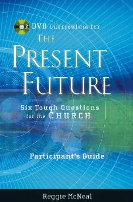 Ghidul participantului la colecția de DVD-uri pentru Viitorul prezent: Șase întrebări dificile pentru biserică - Participant's Guide to the DVD Collection for the Present Future: Six Tough Questions for the Church