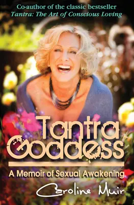 Tantra Goddess: A Memoir of Sexual Awakening (Memoriile trezirii sexuale) - Tantra Goddess: A Memoir of Sexual Awakening