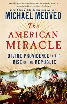 Miracolul american: Providența divină în ascensiunea Republicii - The American Miracle: Divine Providence in the Rise of the Republic