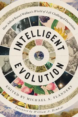 Evoluția inteligentă: Cum a contestat darwinismul lumea vieții a lui Alfred Russel Wallace - Intelligent Evolution: How Alfred Russel Wallace's World of Life Challenged Darwinism