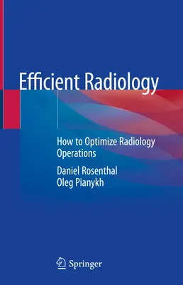 Radiologie eficientă: Cum să optimizăm operațiunile de radiologie - Efficient Radiology: How to Optimize Radiology Operations