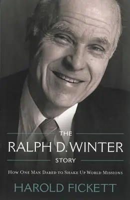 Povestea lui Ralph D. Winter: Cum a îndrăznit un om să zguduie misiunile mondiale - The Ralph D. Winter Story: How One Man Dared to Shake Up World Missions