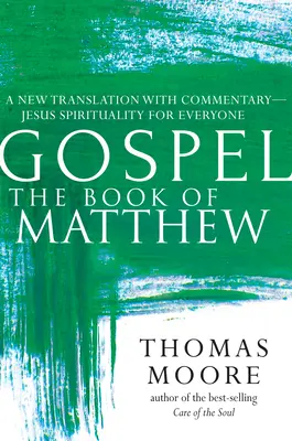 Evanghelia - Cartea lui Matei: O nouă traducere cu comentarii - Spiritualitatea lui Iisus pentru toți - Gospel--The Book of Matthew: A New Translation with Commentary--Jesus Spirituality for Everyone