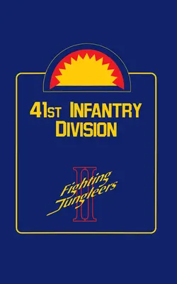 Divizia 41 Infanterie: Lupta Jungleers - 41st Infantry Division: Fighting Jungleers