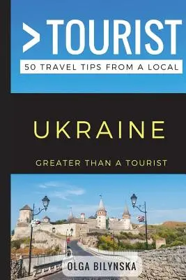 Greater Than a Tourist - Ucraina: 50 de sfaturi de călătorie de la un localnic - Greater Than a Tourist - Ukraine: 50 Travel Tips from a Local