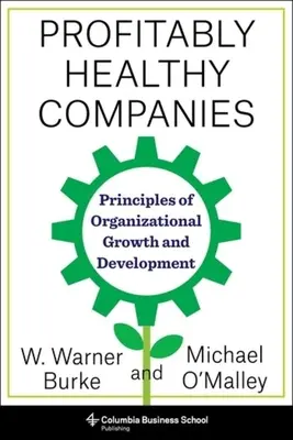 Companii profitabile și sănătoase: Principii de creștere și dezvoltare organizațională - Profitably Healthy Companies: Principles of Organizational Growth and Development