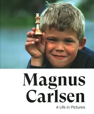Magnus Carlsen: O viață în imagini - Magnus Carlsen: A Life in Pictures