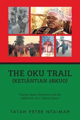 Traseul Oku (Ketintian dbkuo): Rădăcini de curse, amprente și edificarea unui spațiu cultural - The Oku Trail (Ketintian dbkuo): racing Roots, Footprints and the Edification of a Cultural Space