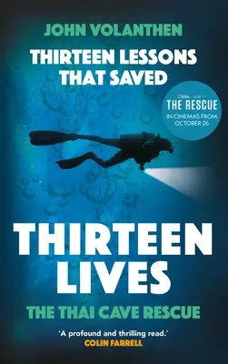 Treisprezece lecții care au salvat treisprezece vieți: Salvarea din peștera thailandeză - Misiunea îndrăzneață din documentarul nominalizat la Bafta the Rescue - Thirteen Lessons That Saved Thirteen Lives: The Thai Cave Rescue - The Daring Mission in the Bafta Nominated Documentary the Rescue