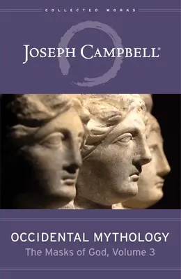 Mitologie occidentală (Măștile lui Dumnezeu, volumul 3) - Occidental Mythology (the Masks of God, Volume 3)