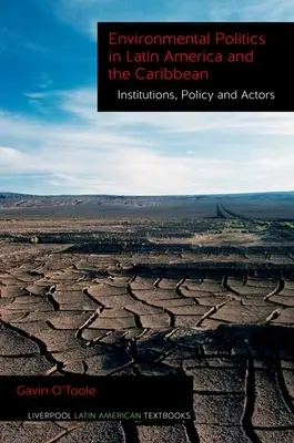 Politica de mediu în America Latină și Caraibe Volumul 2: Instituții, politici și actori - Environmental Politics in Latin America and the Caribbean Volume 2: Institutions, Policy and Actors