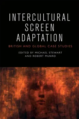 Intercultural Screen Adaptation: Studii de caz britanice și globale - Intercultural Screen Adaptation: British and Global Case Studies