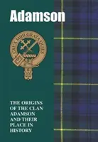 Adamson - Originile clanului Adamson și locul lor în istorie - Adamson - The Origins of the Clan Adamson and Their Place in History