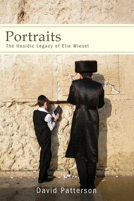 Portrete: Moștenirea hasidică a lui Elie Wiesel - Portraits: The Hasidic Legacy of Elie Wiesel