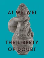 AI Weiwei: Libertatea îndoielii - AI Weiwei: The Liberty of Doubt