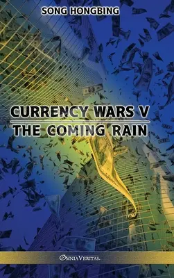 Războiul monedelor V: Ploaia care vine - Currency Wars V: The Coming Rain