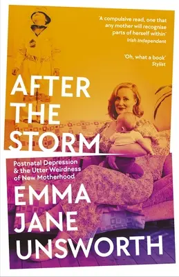 După furtună: Depresia postnatală și ciudățenia totală a noii maternități - After the Storm: Postnatal Depression and the Utter Weirdness of New Motherhood