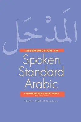 Introducere în araba standard vorbită - un curs conversațional cu media online, partea 1 - Introduction to Spoken Standard Arabic - A Conversational Course with Online Media, Part 1