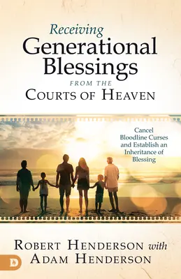 Primirea binecuvântărilor generaționale de la Curțile Cerului: Accesați moștenirea spirituală pentru familia și viitorul dumneavoastră - Receiving Generational Blessings from the Courts of Heaven: Access the Spiritual Inheritance for Your Family and Future