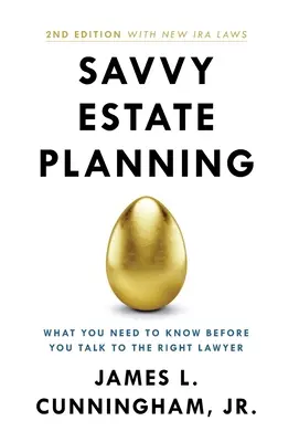 Savvy Estate Planning: Ce trebuie să știți înainte de a vorbi cu avocatul potrivit: What You Need to Know Before You Talk to the Right Lawyer - Savvy Estate Planning: What You Need to Know Before You Talk to the Right Lawyer