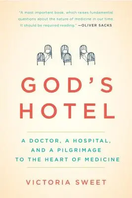 Hotelul lui Dumnezeu: Un doctor, un spital și un pelerinaj spre inima medicinei - God's Hotel: A Doctor, a Hospital, and a Pilgrimage to the Heart of Medicine