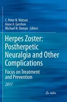 Herpes Zoster: Nevralgia postherpetică și alte complicații: Accent pe tratament și prevenire - Herpes Zoster: Postherpetic Neuralgia and Other Complications: Focus on Treatment and Prevention