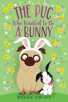 Pug care a vrut să fie iepuraș - The Pug Who Wanted to Be a Bunny