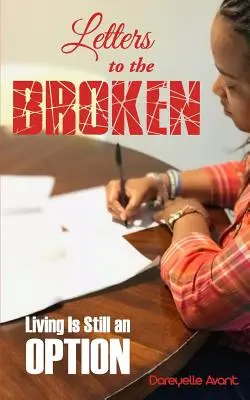 Scrisori către cei frânți: A trăi este încă o opțiune - Letters to the Broken: Living Is Still an Option