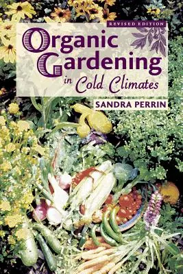 Grădinăritul organic în climatele reci - Organic Gardening in Cold Climates