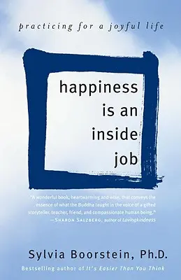 Fericirea este o treabă internă: Practicarea pentru o viață plină de bucurie - Happiness Is an Inside Job: Practicing for a Joyful Life