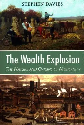 Explozia de bogăție: Natura și originile modernității - The Wealth Explosion: The Nature and Origins of Modernity