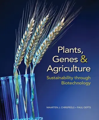 Plants, Genes, and Agriculture: Sustenabilitatea prin biotehnologie - Plants, Genes, and Agriculture: Sustainability Through Biotechnology