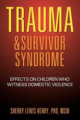 Trauma și sindromul supraviețuitorului: Efectele asupra copiilor care sunt martori ai violenței domestice - Trauma & Survivor Syndrome: Effects on Children Who Witness Domestic Violence