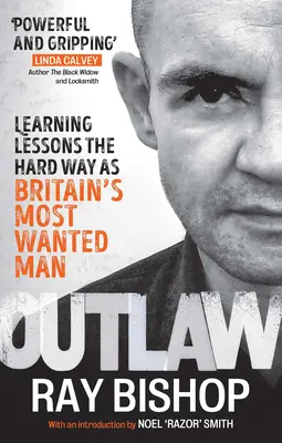 Outlaw: Lecții învățate pe calea cea mai grea ca cel mai căutat om din Marea Britanie - Outlaw: Learning Lessons the Hard Way as Britain's Most Wanted Man