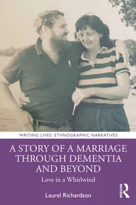 Povestea unei căsnicii prin demență și dincolo de ea: Dragoste într-un vârtej de vânt - A Story of a Marriage Through Dementia and Beyond: Love in a Whirlwind
