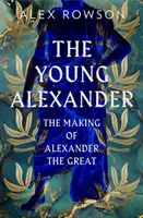 Tânărul Alexandru - Crearea lui Alexandru cel Mare - Young Alexander - The Making of Alexander the Great