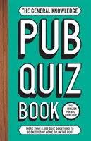 General Knowledge Pub Quiz Book - Mai mult de 8.000 de întrebări pentru a fi savurate acasă sau în pub! - General Knowledge Pub Quiz Book - More than 8,000 quiz questions to be enjoyed at home or in the pub!